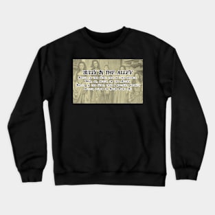 Shanty Man Shirt with Bully in the Alley Lyrics on back Crewneck Sweatshirt